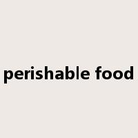 perishable food是什么意思