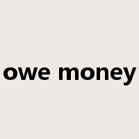 owe money是什么意思