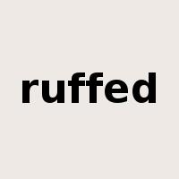 ruffed是什么意思