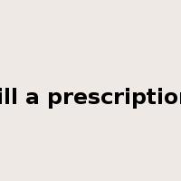 fill a prescription是什么意思