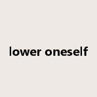lower oneself是什么意思