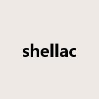 shellac是什么意思