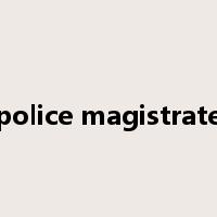 police magistrate是什么意思