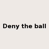 Deny the ball是什么意思