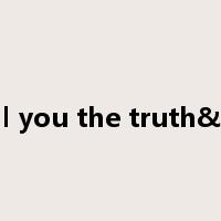 To tell you the truth&hellip是什么意思