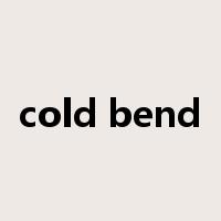 cold bend是什么意思