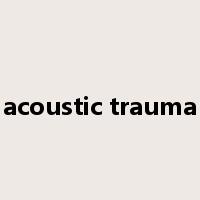acoustic trauma是什么意思