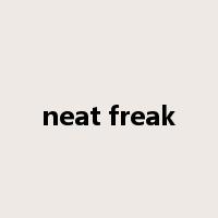 neat freak是什么意思