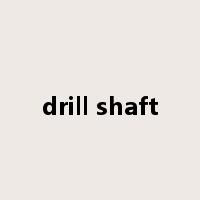 drill shaft是什么意思