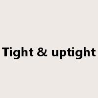 Tight & uptight是什么意思