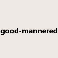 good-mannered是什么意思
