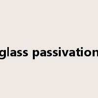 glass passivation是什么意思