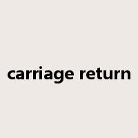 carriage return是什么意思
