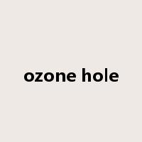 ozone hole是什么意思