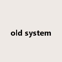 old system是什么意思