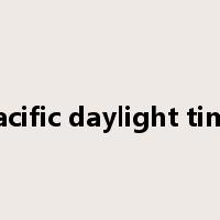 Pacific daylight time是什么意思