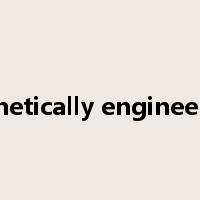 genetically engineered是什么意思