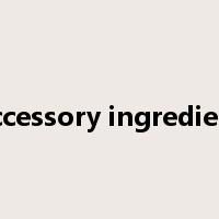 accessory ingredient是什么意思