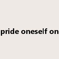 pride oneself on是什么意思