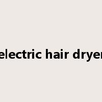 electric hair dryer是什么意思