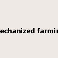 mechanized farming是什么意思
