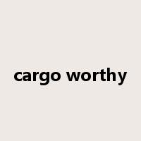 cargo worthy是什么意思