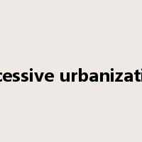 excessive urbanization是什么意思
