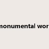 monumental work是什么意思