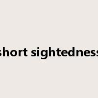 short sightedness是什么意思