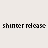 shutter release是什么意思