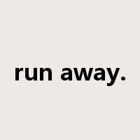 run away.是什么意思