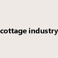 cottage industry是什么意思