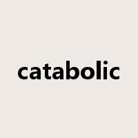 catabolic是什么意思