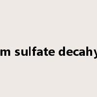 Sodium sulfate decahydrate是什么意思