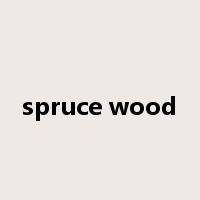 spruce wood是什么意思