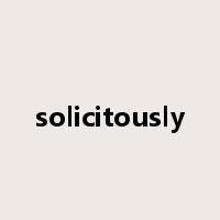 solicitously是什么意思