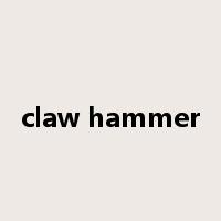 claw hammer是什么意思