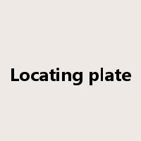 Locating plate是什么意思