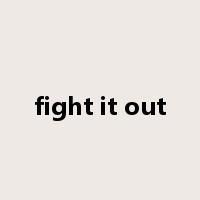 fight it out是什么意思