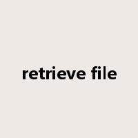 retrieve file是什么意思