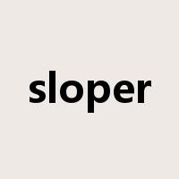 sloper是什么意思