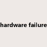 hardware failure是什么意思