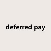 deferred pay是什么意思