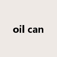 oil can是什么意思