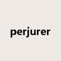 perjurer是什么意思