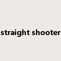 straight shooter是什么意思