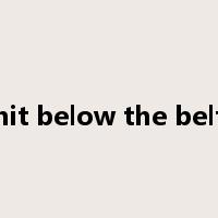 hit below the belt是什么意思