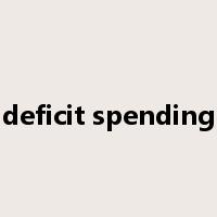 deficit spending是什么意思