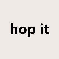 hop it是什么意思