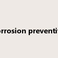 corrosion preventive是什么意思